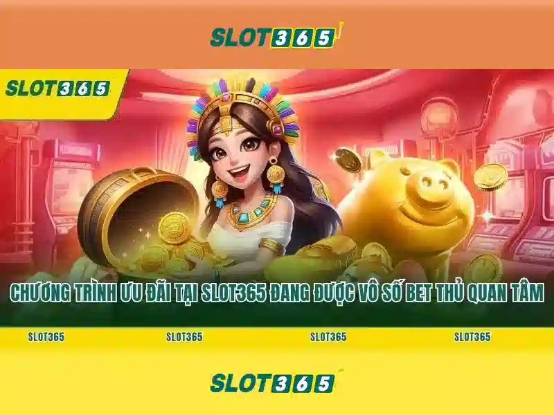 Điểm nổi bật của Slot365